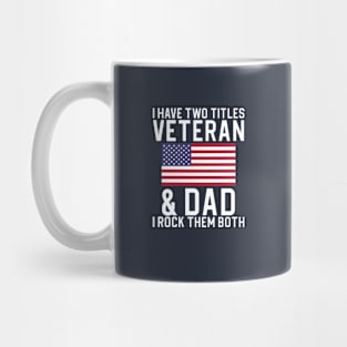 Funny Veteran Gift Dad Gift I Have Two Titles Veteran and Dad Mug